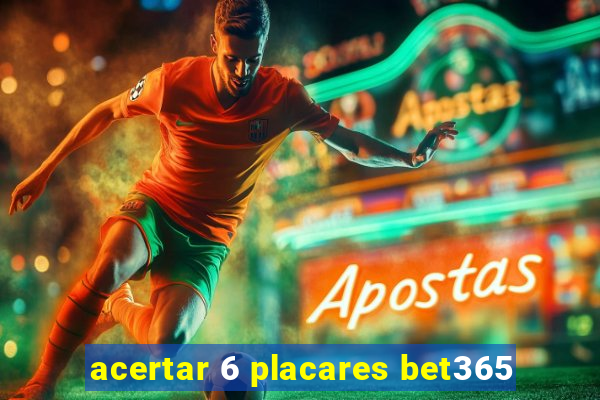 acertar 6 placares bet365